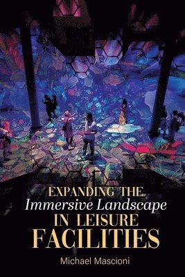 Expanding the Immersive Landscape in Leisure Facilities