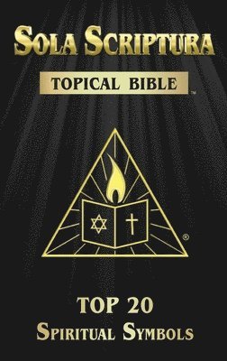 bokomslag Sola Scriptura Topical Bible: Top 20 Spiritual Symbols