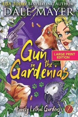 Dale Mayer - Gun in the Gardenias, Häftad