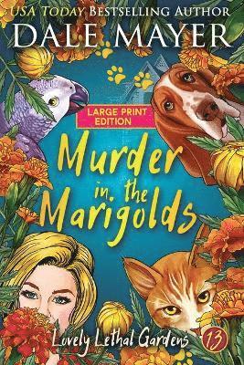 Dale Mayer - Murder in the Marigolds, Häftad