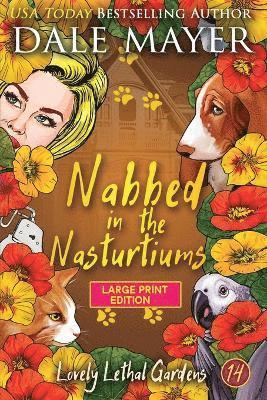 Dale Mayer - Nabbed in the Nasturtiums, Häftad