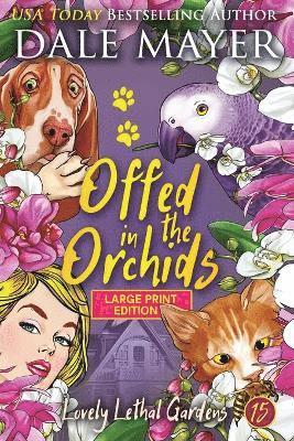 Dale Mayer - Offed in the Orchids, Häftad