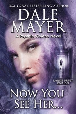 Dale Mayer - Now You See Her..., Häftad