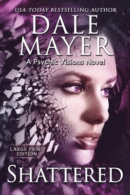 Dale Mayer - Shattered, Häftad