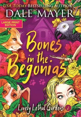 Dale Mayer - Bones in the Begonias, Inbunden