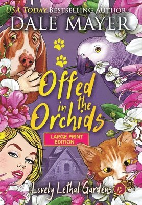 Dale Mayer - Offed in the Orchids, Inbunden