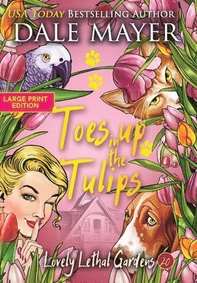Dale Mayer - Toes up in the Tulips, Inbunden