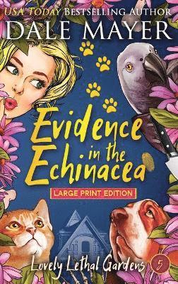 Dale Mayer - Evidence in the Echinacea, Inbunden