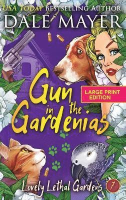 Dale Mayer - Gun in the Gardenias, Inbunden