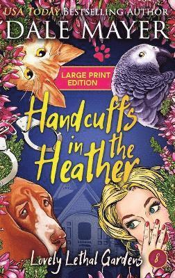 Dale Mayer - Handcuffs in the Heather, Inbunden