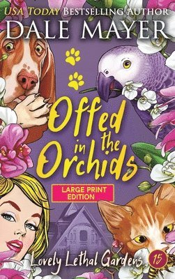 Dale Mayer - Offed in the Orchids, Inbunden