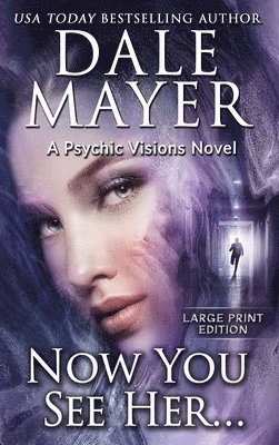Dale Mayer - Now You See Her..., Inbunden