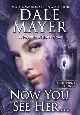 Dale Mayer - Now You See Her..., Inbunden