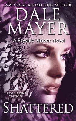 Dale Mayer - Shattered, Inbunden