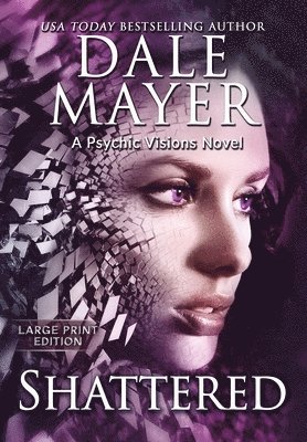 Dale Mayer - Shattered, Inbunden