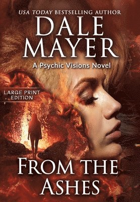 Dale Mayer - From the Ashes, Inbunden