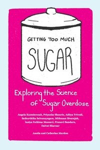 bokomslag Getting Too Much Sugar Exploring the Science of Sugar Overdose