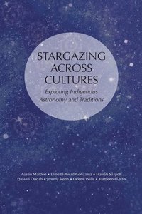 bokomslag Stargazing Across Cultures: Exploring Indigenous Astronomy and Traditions