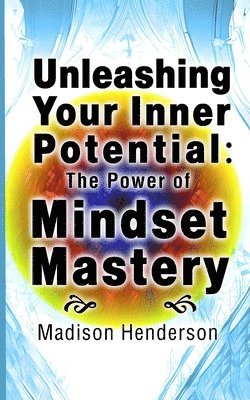 Madison Henderson - Unleashing Your Inner Potential, Häftad