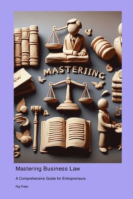 Mastering Business Law: A Comprehensive Guide for Entrepreneurs 1