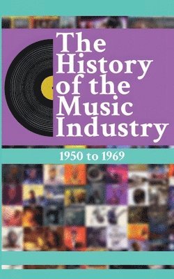 bokomslag History of the Music Industry Volume 3 1950 to 1969