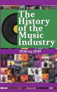bokomslag History of the Music Industry Volume 4 1930 to 1949