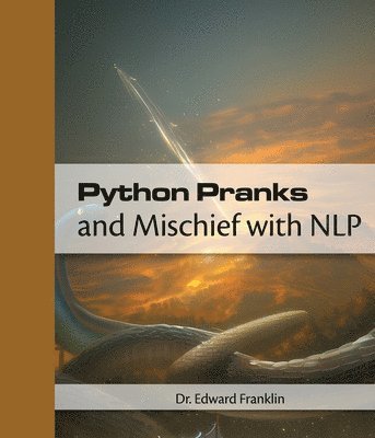 Python Pranks and Mischief with NLP 1