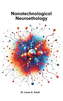 Nanotechnological Neuroethology 1