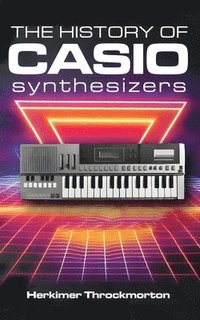 bokomslag The History of Casio Synthesizers