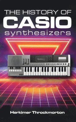 The History of Casio Synthesizers 1