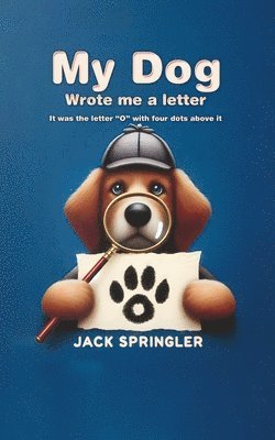 bokomslag My Dog Wrote Me A Letter
