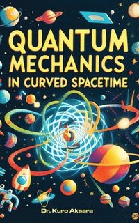 bokomslag Quantum Mechanics in Curved Spacetime