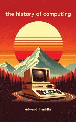 Edward Franklin - History of Computing, Häftad