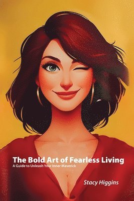bokomslag Bold Art of Fearless Living