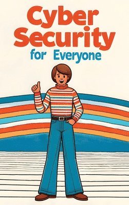 bokomslag Cybersecurity for Everyone (Hardcover Edition)
