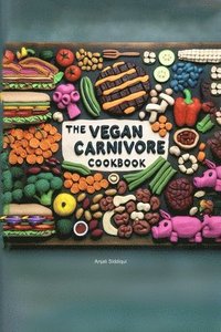 bokomslag Vegan Carnivore Cookbook