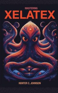 bokomslag Mastering XeLaTeX (Hardcover Edition)