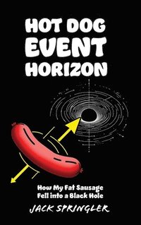 bokomslag Hot Dog Event Horizon (Hardcover Edition)