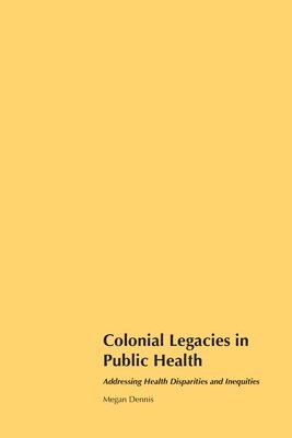 bokomslag Colonial Legacies in Public Health