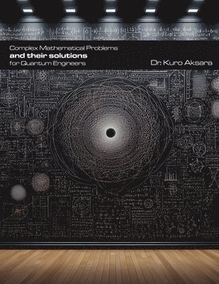 bokomslag Complex Mathematical Problems and Their Solutions for Quantum Engineers