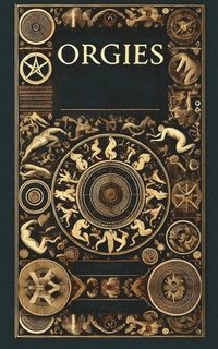 bokomslag History Structure and Dynamics of Orgies from Pre-History to Present Day