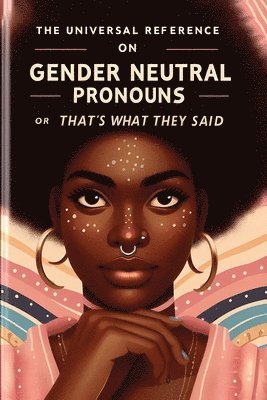 Universal Reference on Gender Neutral Pronouns or That's What They Said