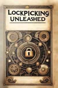 bokomslag Lockpicking Unleashed