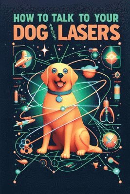 How to Talk to Your Dog About Lasers 1