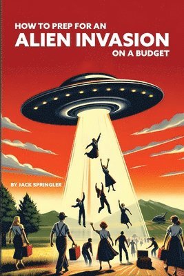 How to Prep for an Alien Invasion on a Budget 1