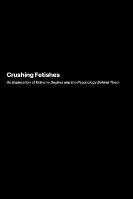 Crushing Fetishes 1