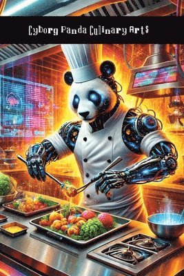 bokomslag Cyborg Panda Culinary Arts