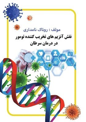 Ronak Namdari - The role of tumor destroying enzymes in cancer treatment, Häftad
