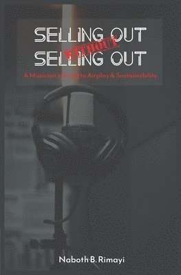 bokomslag Selling out without selling out: A Musician's guide to airplay and sustainability