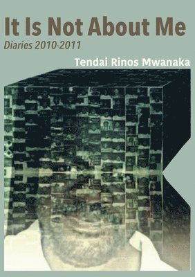 Tendai Rinos Mwanaka - It Is Not About Me, Häftad